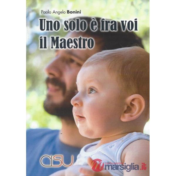 Solo è fra voi il Maestro. Homines, dunc docent, discunt (Uno)