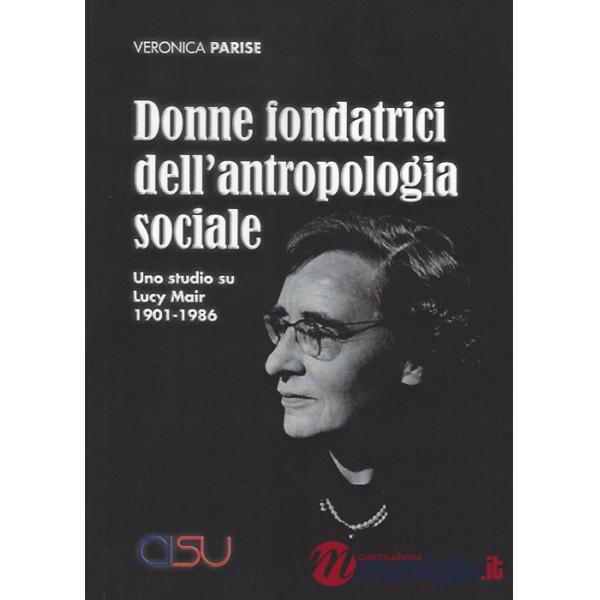 Donne fondatrici dell'antropologia sociale. Uno studio su Lucy Mair 1901-1986