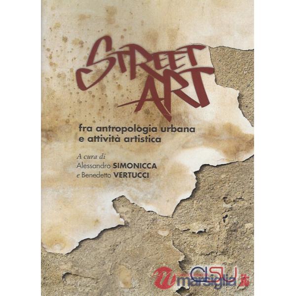 Street Art. Fra antropologia urbana e attiviità artistica