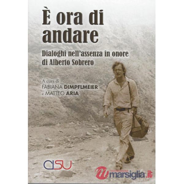È ora di andare. Dialoghi nell'assenza in onore di Alberto Sobrero