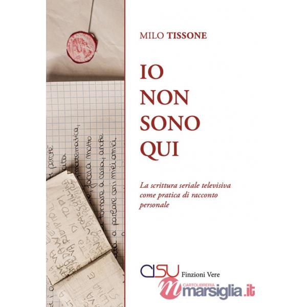 Io non sono qui. La scrittura seriale televisiva come pratica di racconto personale