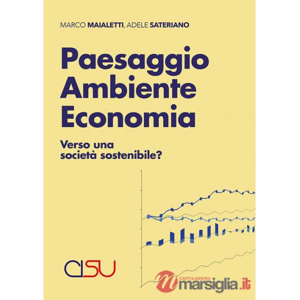 Paesaggio ambiente economia. Verso una società sostenibile?