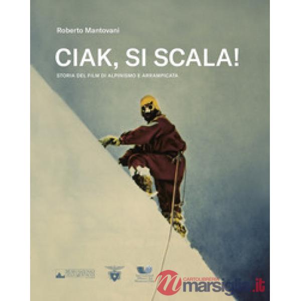 Ciak, si scala! Storia del film di alpinismo e arrampicata