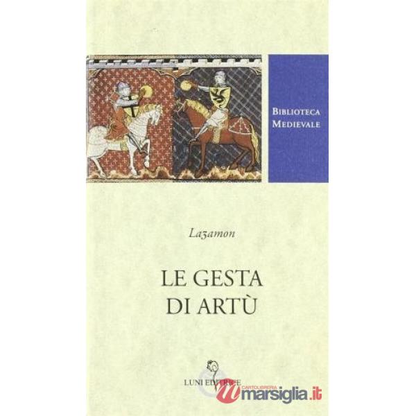 Gesta di Artù. Testo inglese a fronte. Ediz. critica (Le)