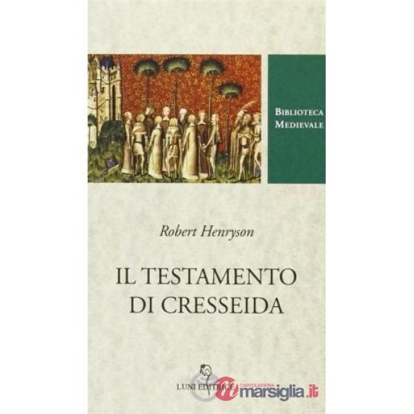 Testamento di Cresseida. Testo inglese a fronte. Ediz. critica (Il)