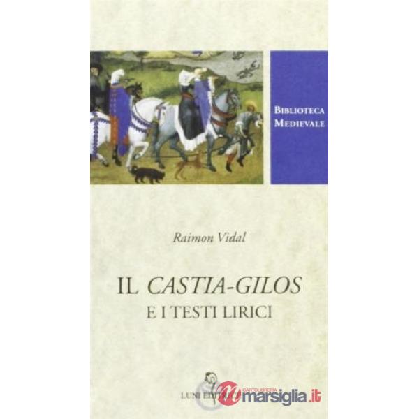 Castia Gilos. Testo provenzale a fronte. Ediz. critica