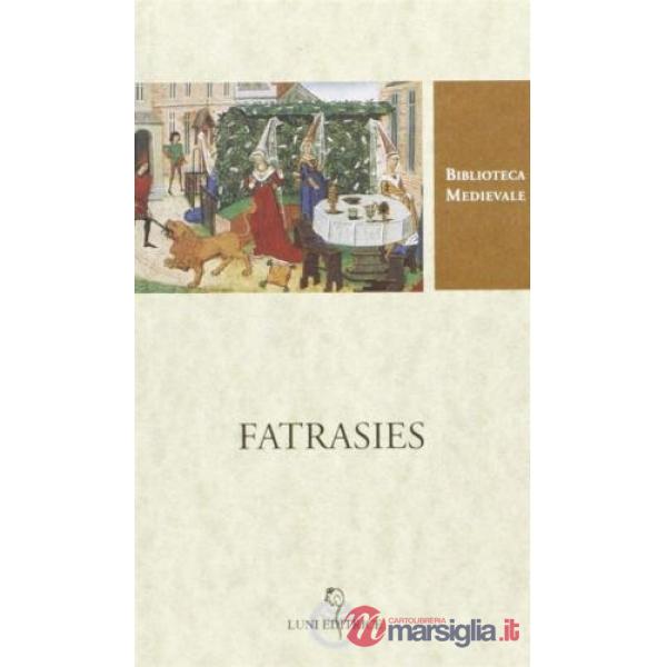 Fatrasies. Testo francese a fronte. Ediz. critica
