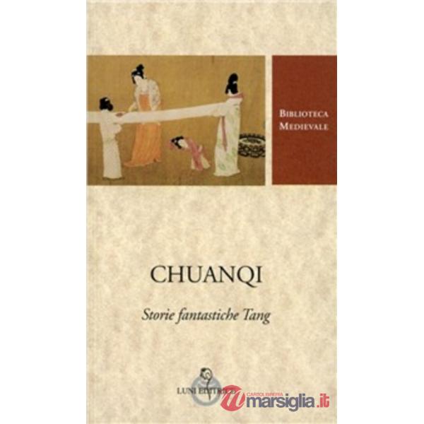 Chuanqi. Storie fantastiche Tang. Testo cinese a fronte. Ediz. critica