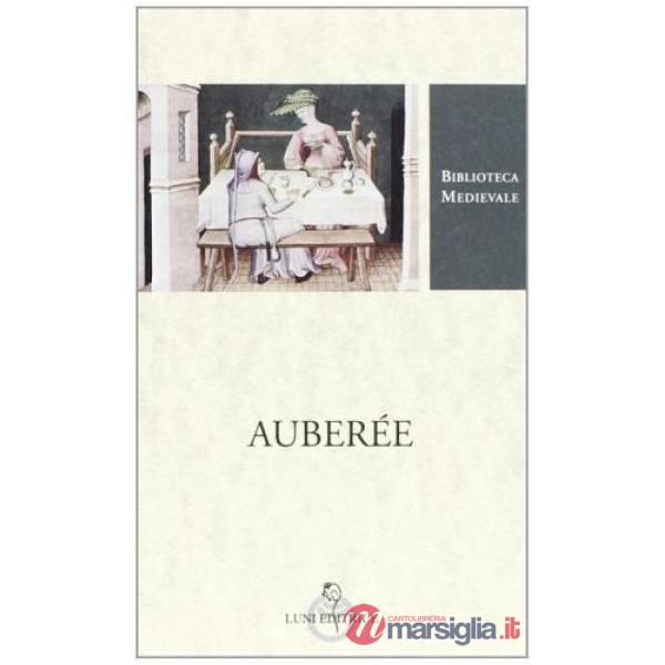 Auberée. Testo francese a fronte. Ediz. critica