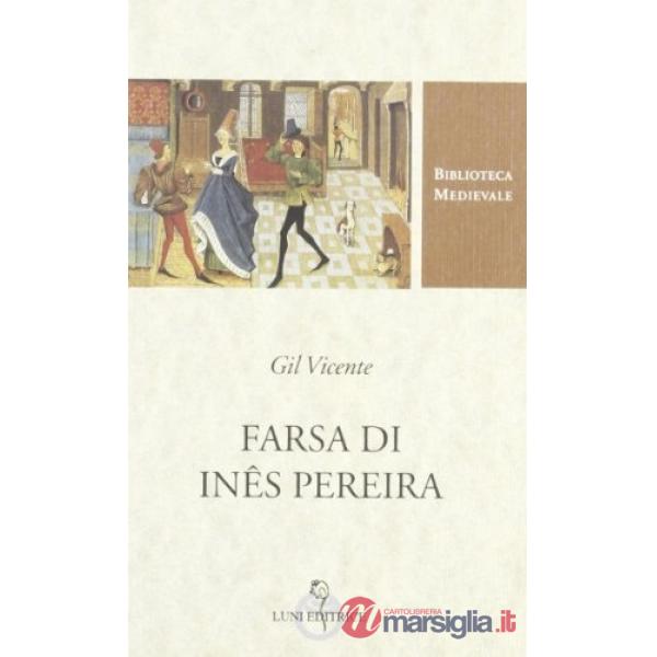 Farsa di Ines Pereira. Testo portoghese a fronte. Ediz. critica