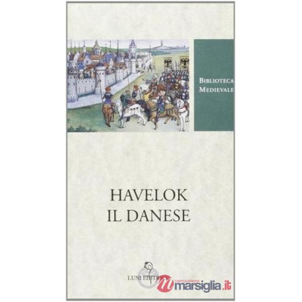 Havelok il Danese. Testo inglese a fronte. Ediz. critica