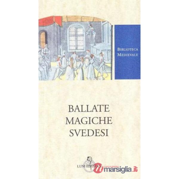 Ballate magiche svedesi. Testo svedese a fronte. Ediz. critica