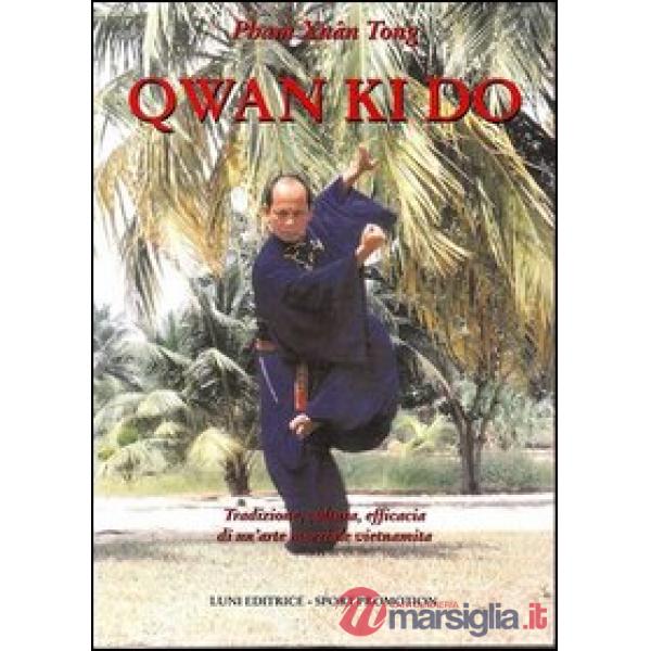 Qwan Ki Do. Tradizione, cultura, efficacia di un'arte marziale vietnamita