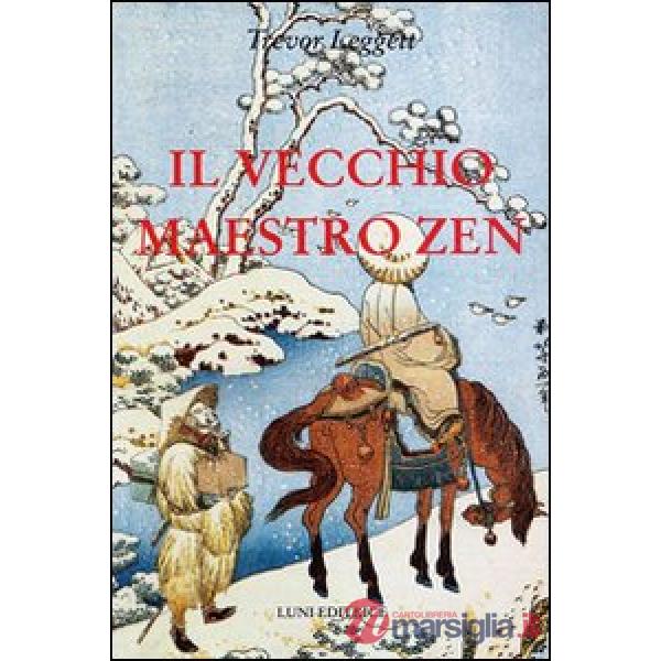 Vecchio maestro Zen. Idee per un risveglio consapevole (Il)