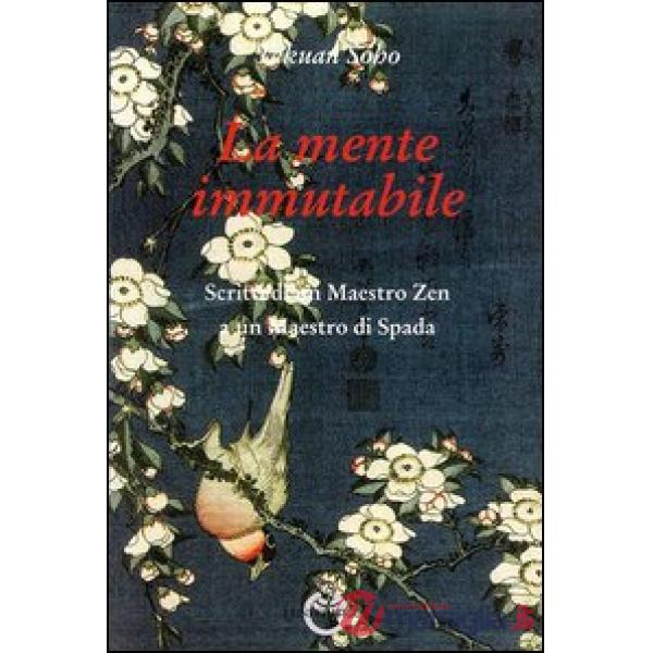 Mente immutabile. Scritti di un maestro zen a un maestro di spada (La)