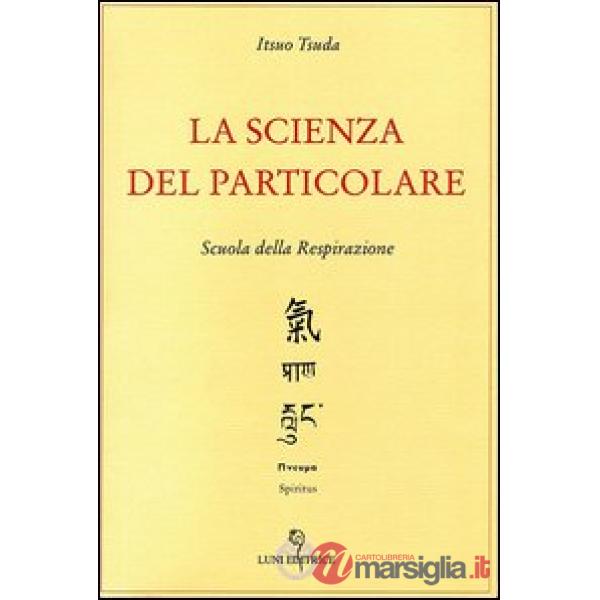 Scienza del particolare (La)