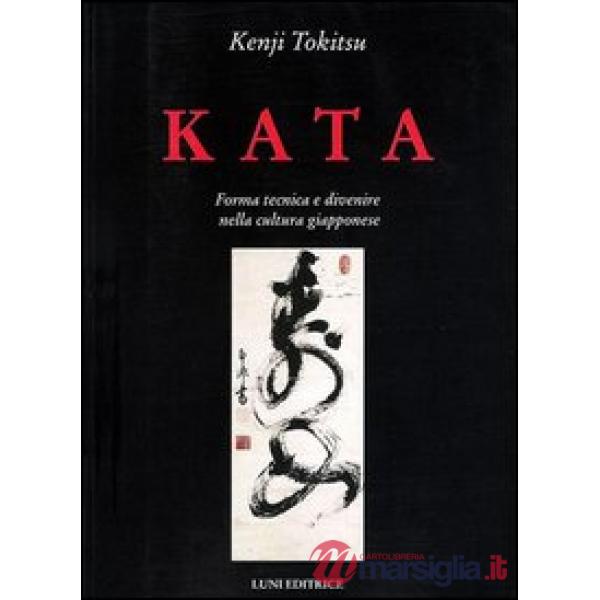 Kata. Forma tecnica e divenire nella cultura giapponese