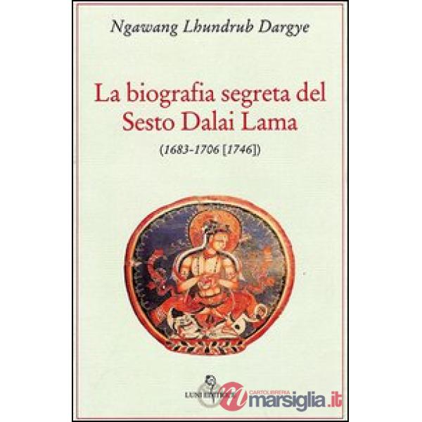 Biografia segreta del VI Dalai lama (La)