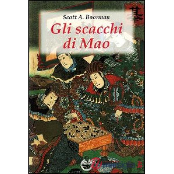 Scacchi di Mao. Il wei-ch'i e la strategia rivoluzionaria cinese (Gli)