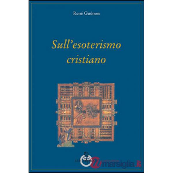 Sull'esoterismo cristiano