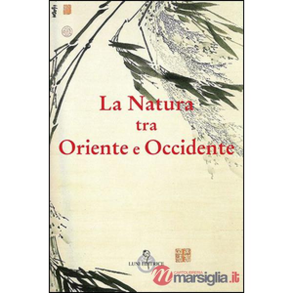Natura tra Oriente e Occidente (La)