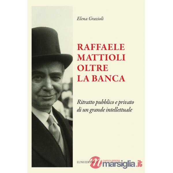 Raffaele Mattioli oltre la banca