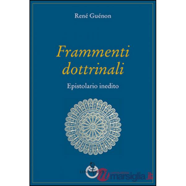 Frammenti dottrinali. Epistolario inedito