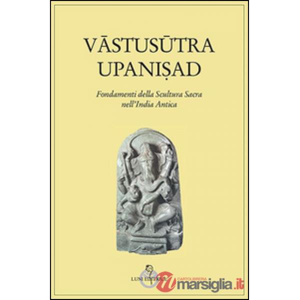 Vastusutra Upanisad. Fondamenti della scultura sacra in India