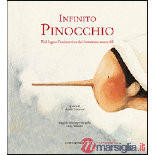 Infinito Pinocchio. Nel legno l'anima viva del burattinaio senza fili