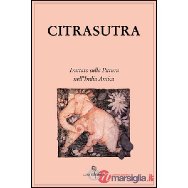 Citrasutra. Trattato sulla pittura nell'India antica