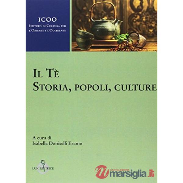 Tè. Storia, popoli, culture (Il)
