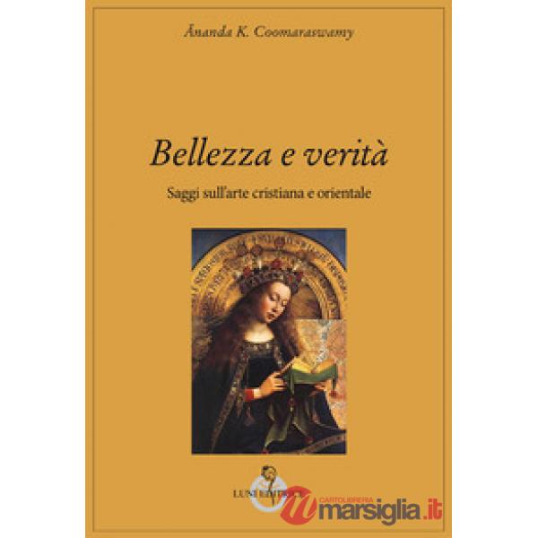 Bellezza e verità. Saggi sull'arte cristiana e orientale