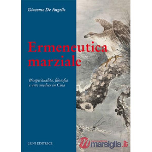Ermeneutica marziale. Biospiritualità, filosofia e arte medica in Cina