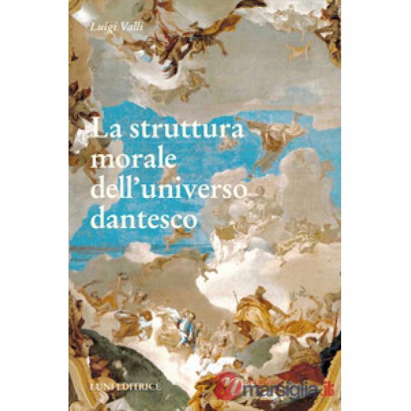 Struttura morale dell'universo dantesco (La)