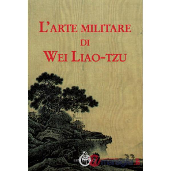 Arte militare di Wei Liao-tzu (L')