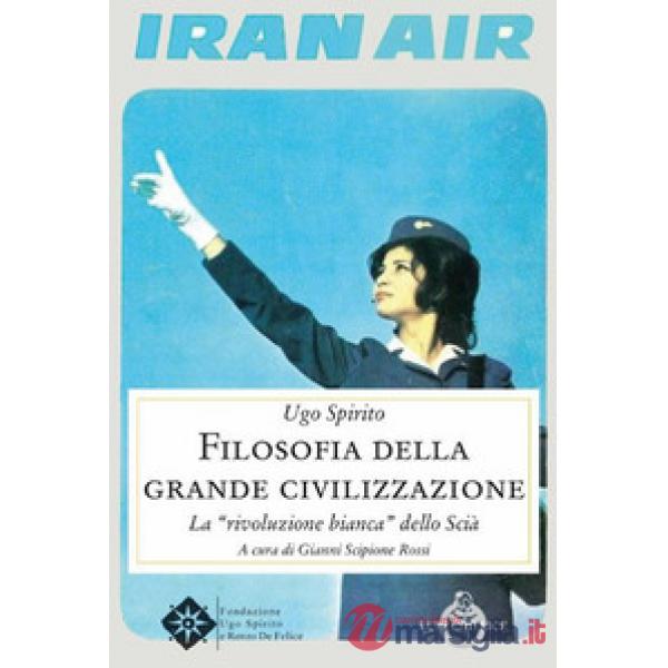 Filosofia della grande civilizzazione. La «rivoluzione bianca» dello Scià