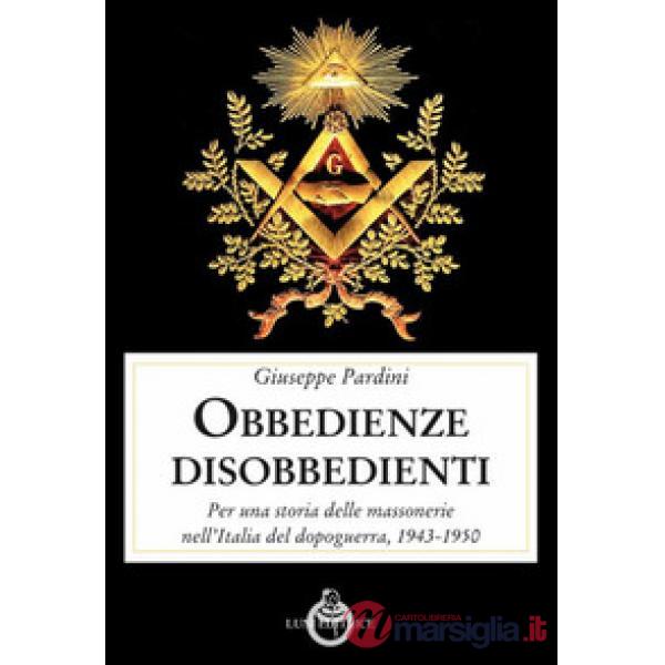 Obbedienze disobbedienti. Per una storia delle massonerie nell'Italia del dopogu