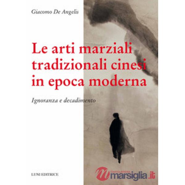 Arti marziali tradizionali cinesi in epoca moderna. Ignoranza e decadimento (Le)