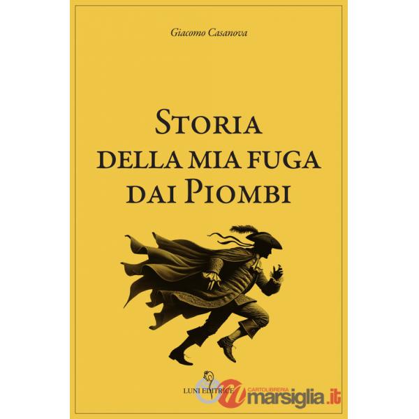 Storia della mia fuga dai piombi