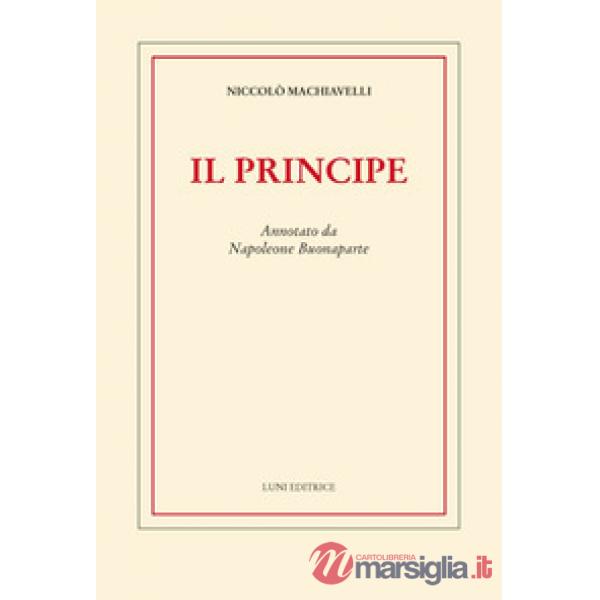 Principe. Annotato da Napoleone Buonaparte (Il)