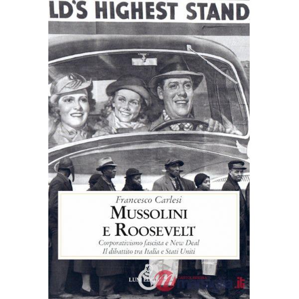 Mussolini e Roosevelt. Corporativismo fascista e New Deal. Il dibattito tra Italia e Stati Uniti