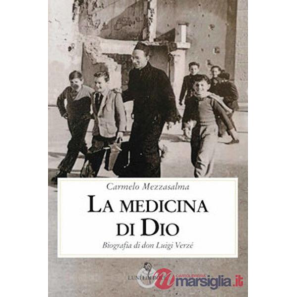 Medicina di Dio. Biografia di don Luigi Verzé (La)