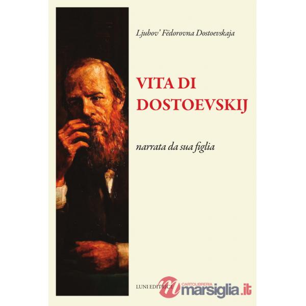 Vita di Dostoevskij narrata da sua figlia