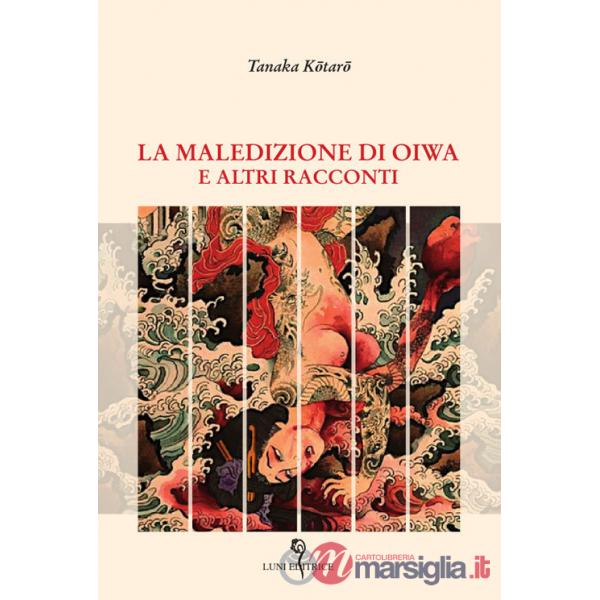 Maledizione di Oiwa e altri racconti (La)