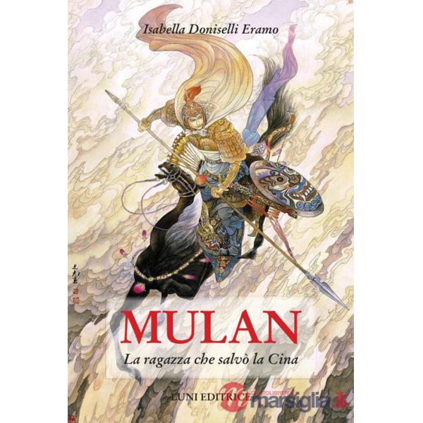 Mulan. La ragazza che salvò la Cina