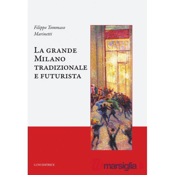 Grande Milano tradizionale e futurista (La)