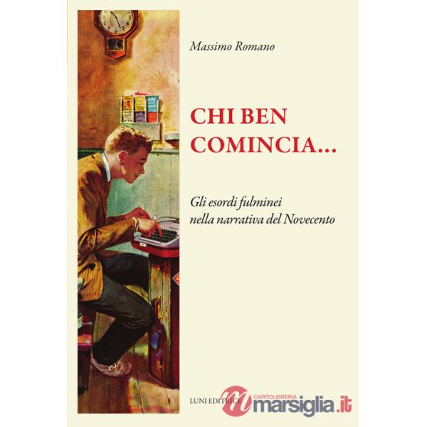 Chi ben comincia... Gli esordi fulminei nella narrativa del Novecento