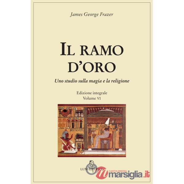 Ramo d'oro. Studio della magia e della religione. Ediz. integrale (Il). Vol. 6/2: Parte quarta: Adonis, Attis e Osiris