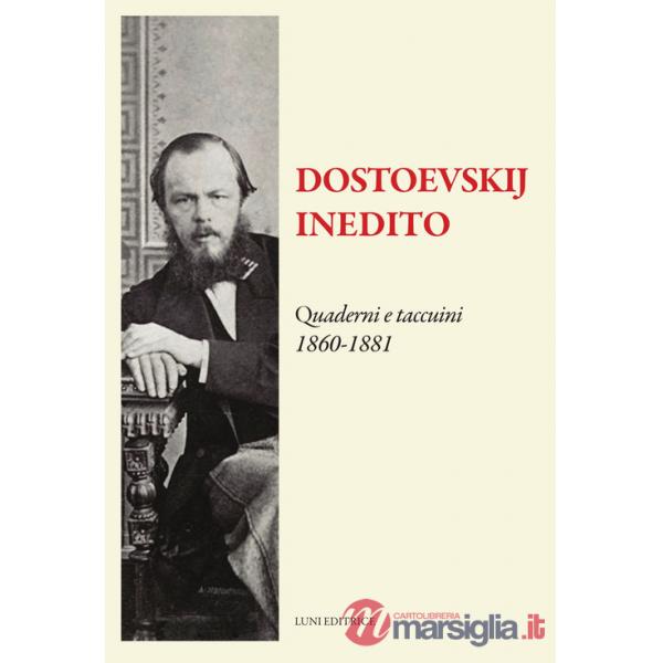 Dostoevskij inedito. Quaderni e taccuini (1860-1881)