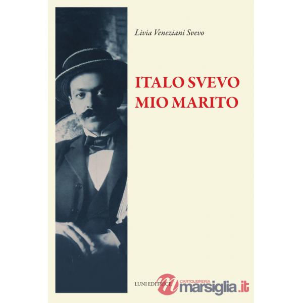 Italo Svevo mio marito. Nuova ediz.